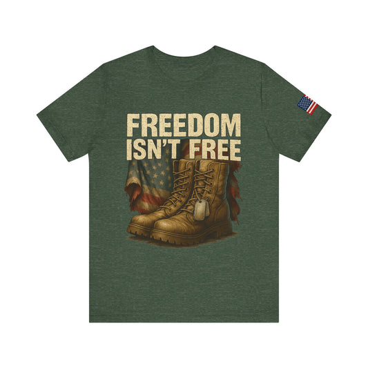 Freedom Isn’t Free Tee – Veteran Tribute Military Shirt